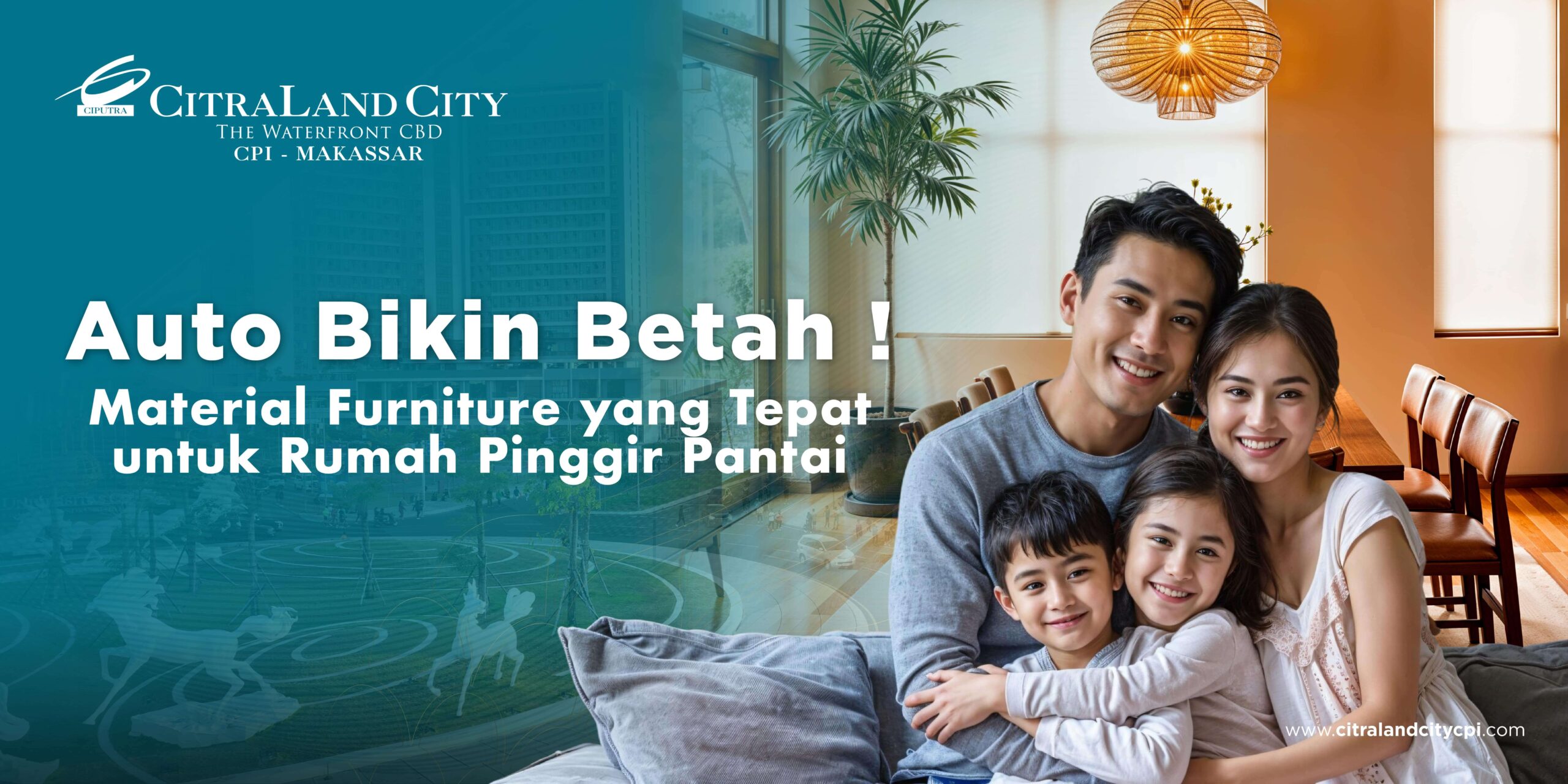 Memilih Material Furniture di rumah pinggir pantai - CitraLand City CPI